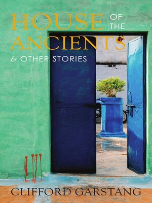cover image of House of the Ancients & Other Stories